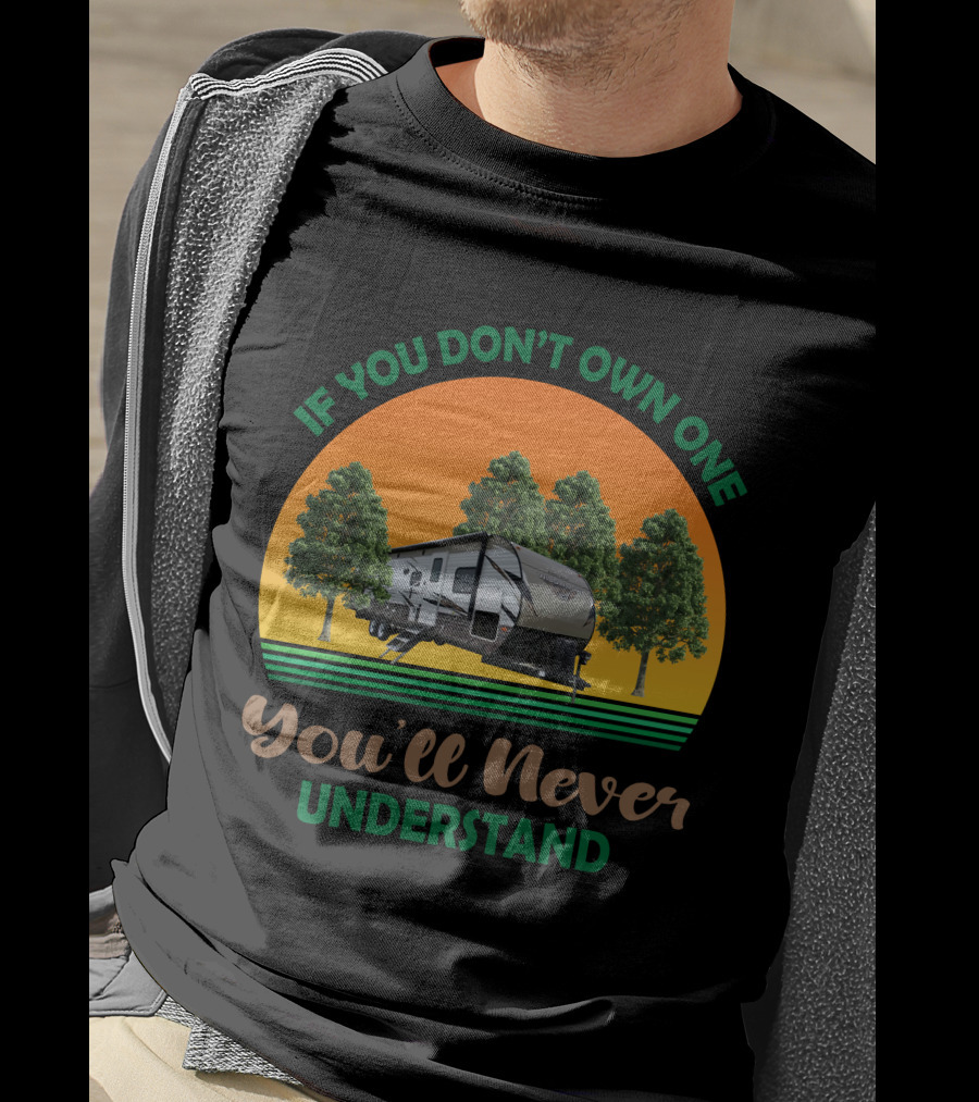If You Don't Own One You'll Never Understand Forest River Wildwood And Salem 32BHDS T-Shirt
