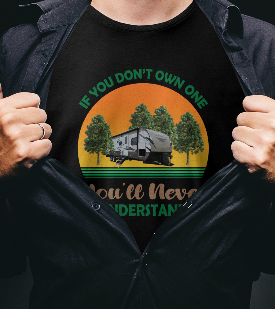 If You Don't Own One You'll Never Understand Forest River Wildwood And Salem 32BHDS T-Shirt