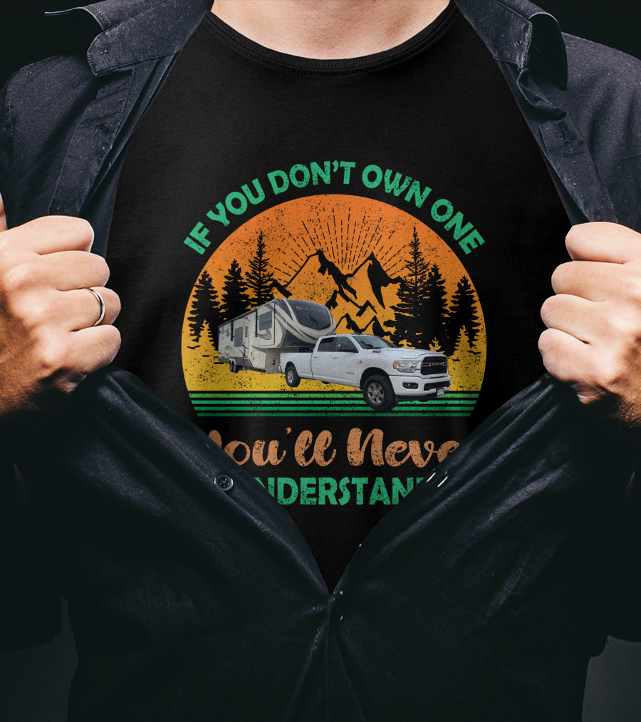 If You Don't Own One You'll Never Understand Grand Design Solitude Truck Camper Adventure T-Shirt