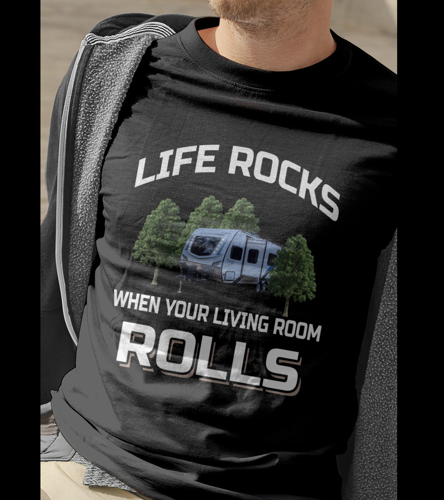 LIFE ROCKS WHEN YOUR LIVING ROOM ROLLS Coachman 192rbs T-Shirt