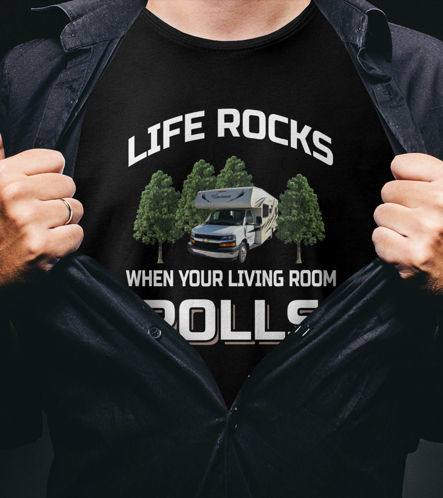 LIFE ROCKS WHEN YOUR LIVING ROOM ROLLS Coachmen Freelander Class C T-Shirt