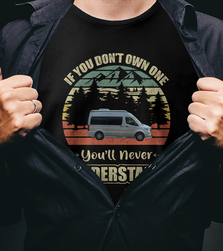 If You Don't Own One You'll Never Understand Airstream Interstate Nineteen T-Shirt