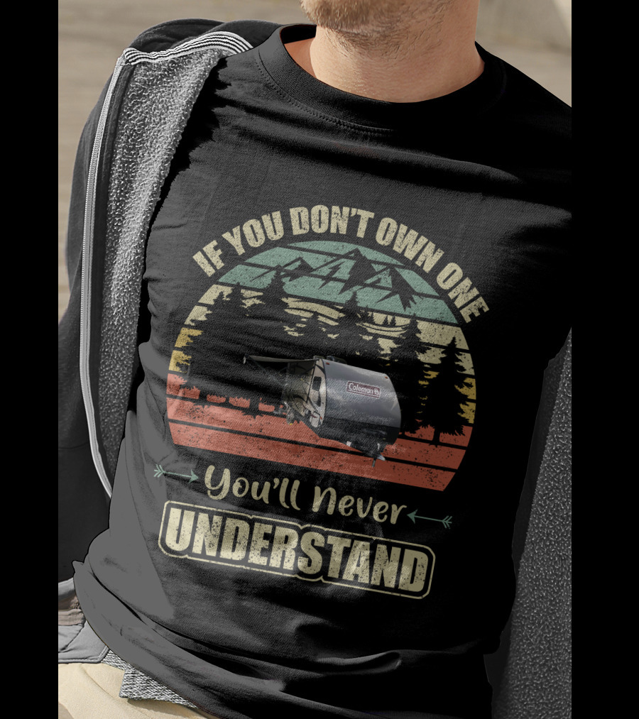 If You Don't Own One You'll Never Understand Coleman RV Camping Vintage Sunset Forest T-Shirt