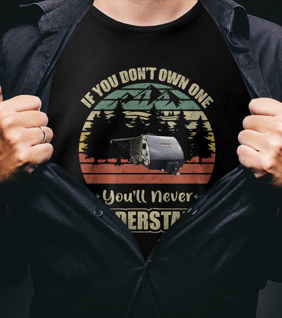 If You Don't Own One You'll Never Understand Coleman RV Camping Vintage Sunset Forest T-Shirt