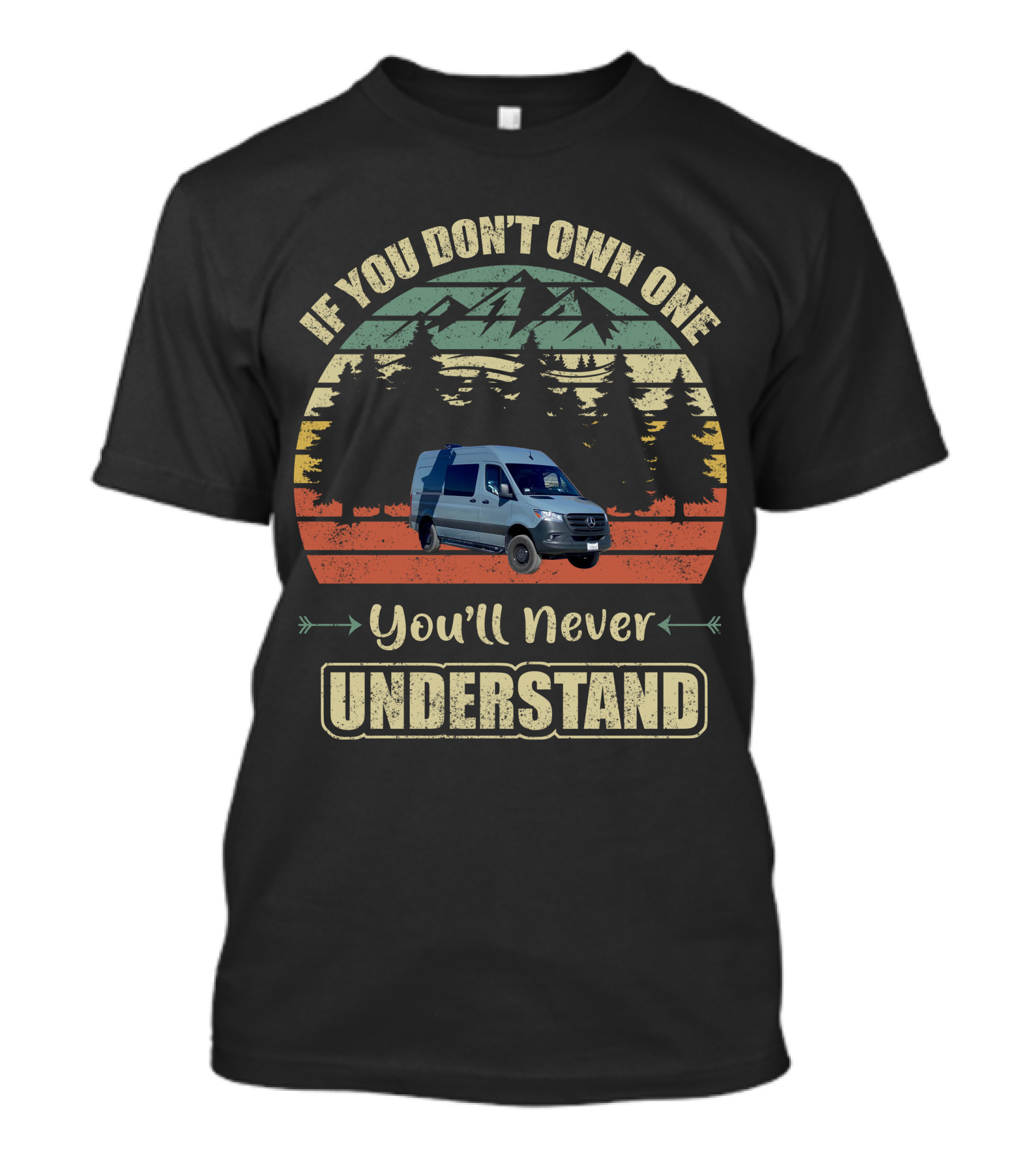If You Don't Own One You'll Never Understand Sprinter Van T-Shirt