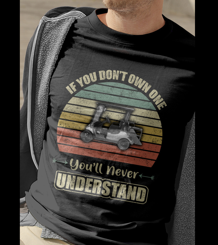 If You Don’t Own One You’ll Never Understand Yamaha Golf Cart T-Shirt