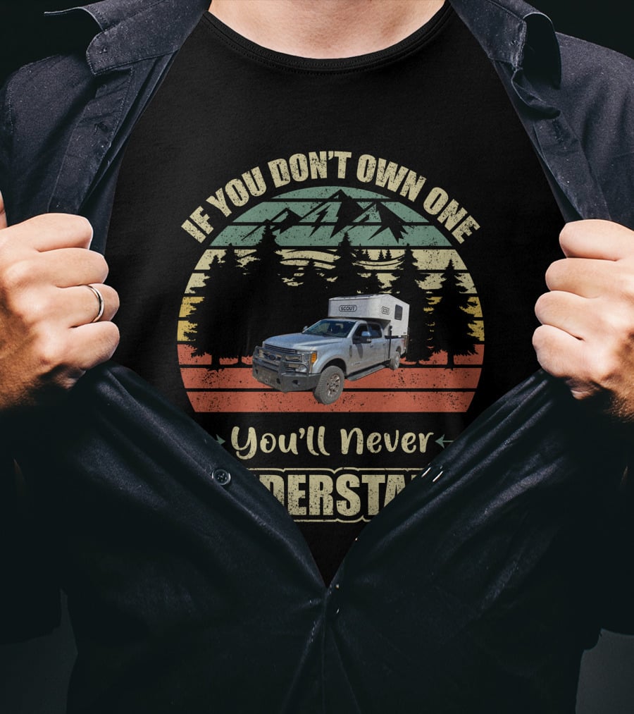 If You Don't Own One You'll Never Understand Scout Campers T-Shirt