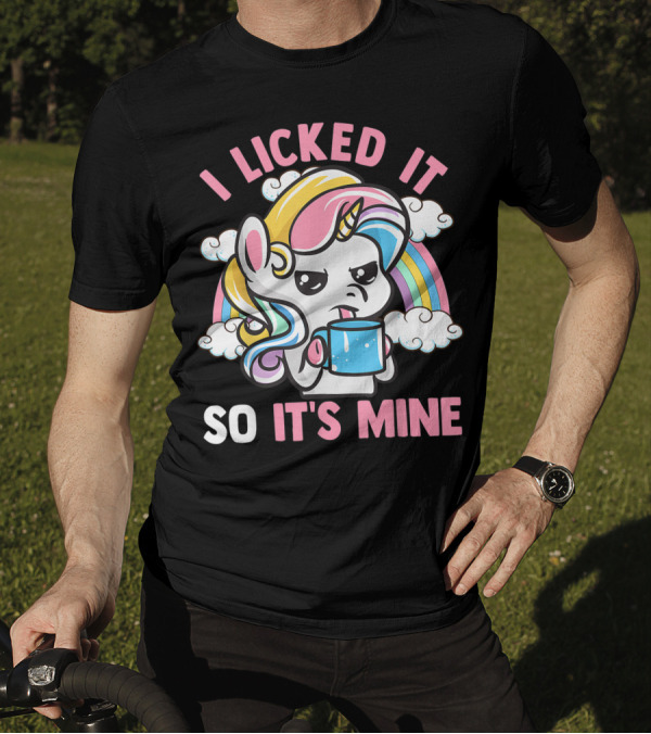 I Licked It So It's Mine Funny Unicorn With Rainbow And Coffee Mug T-Shirt