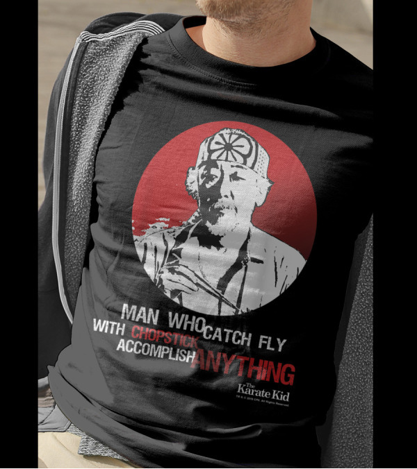 The Karate Kid Mr Miyagi Man Who Catch Fly With Chopstick Accomplish Anything T-Shirt