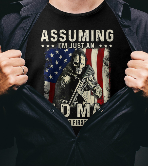 Assuming I'm Just An Old Man Was Your First Mistake Veteran Masked Soldier American Flag T-Shirt