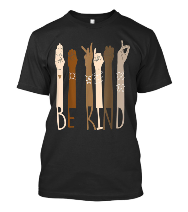 Be Kind ASL Diversity Sign Language Interpreter Teachers T-Shirt