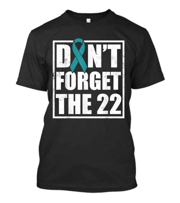 Don't Forget The 22 Support Veteran PTSD Warrior T-Shirt