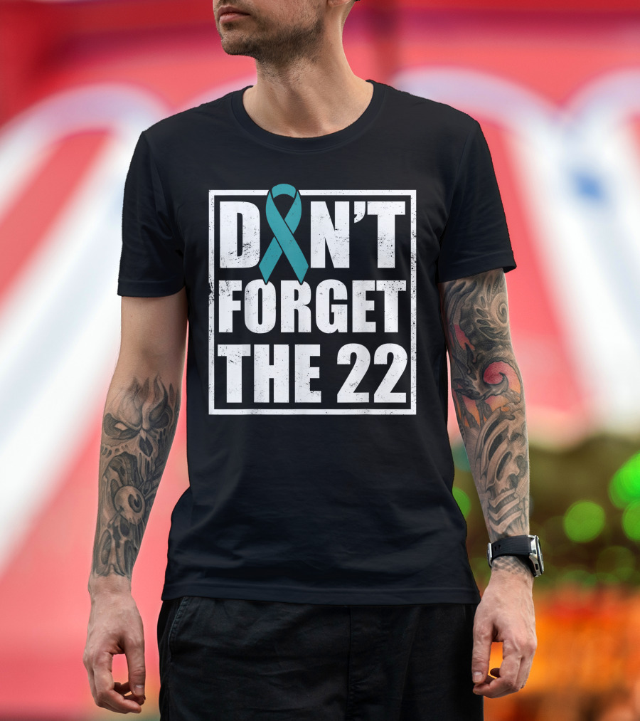 Don't Forget The 22 Support Veteran PTSD Warrior T-Shirt