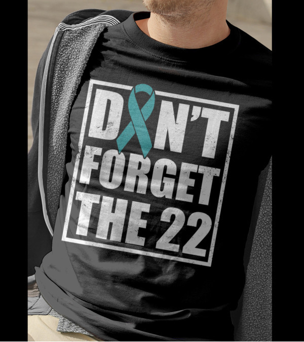 Don't Forget The 22 Support Veteran PTSD Warrior T-Shirt
