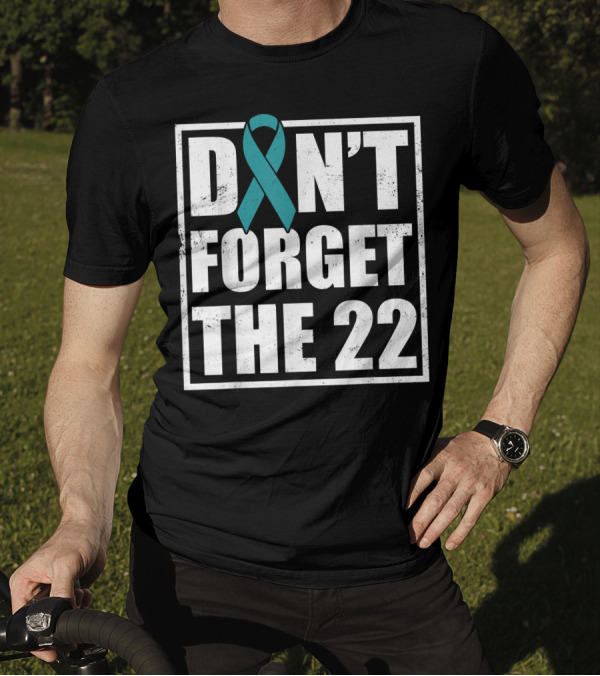 Don't Forget The 22 Support Veteran PTSD Warrior T-Shirt