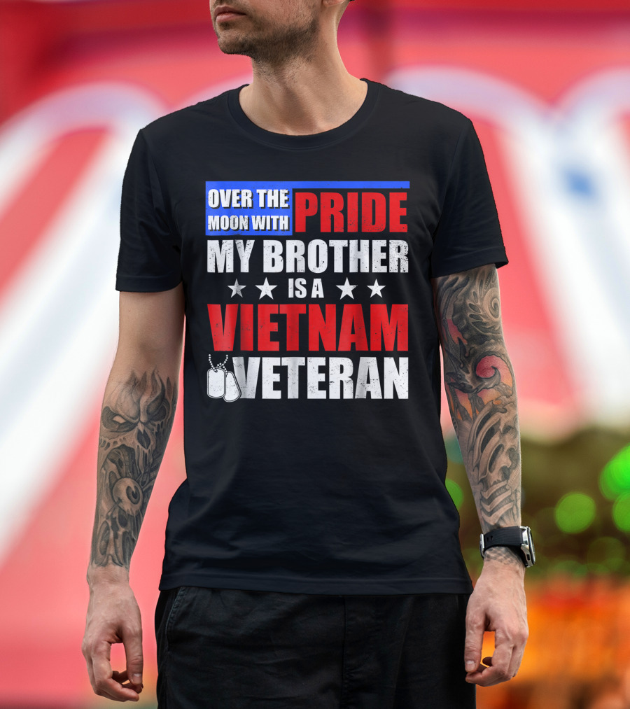 Over the Moon with Pride My Brother Is a Vietnam Veteran T-Shirt