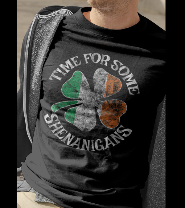Time For Some Shenanigans Clover Irish Flag St. Patrick's Funny Party T-Shirt