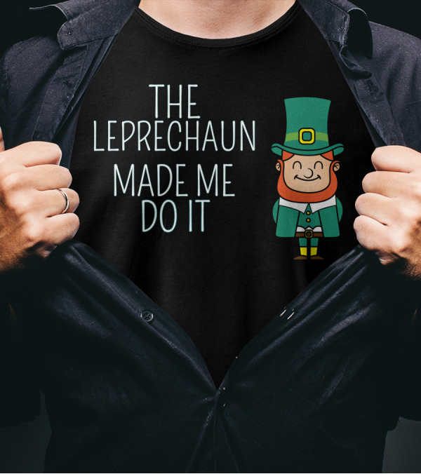 St. Patrick's Day The Leprechaun Made Me Do It Green Top Hat Cartoon T-Shirt
