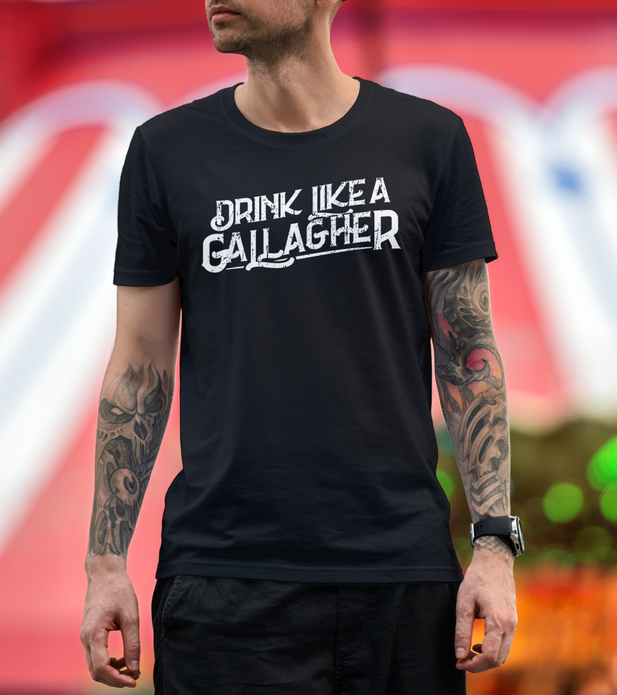 Drink Like A Gallagher Beer Inspired by The Shameless Family Party Phrase T-Shirt