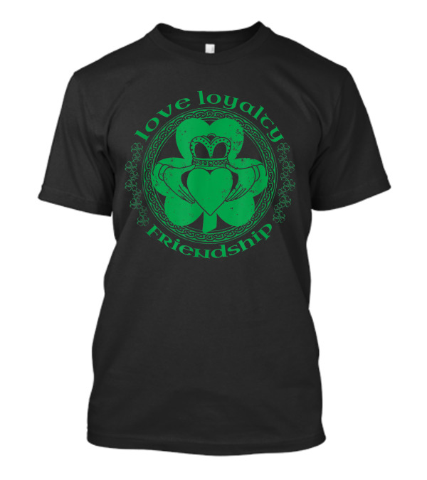 Love Loyalty Friendship Claddagh Ring Irish Shamrock Green Celtic T-Shirt