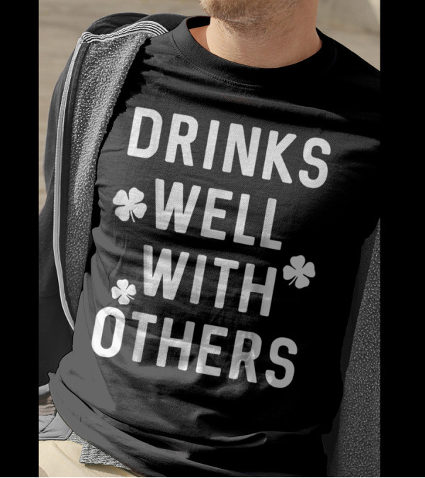 Drinks Well With Others St. Patrick's Day Clover T-Shirt