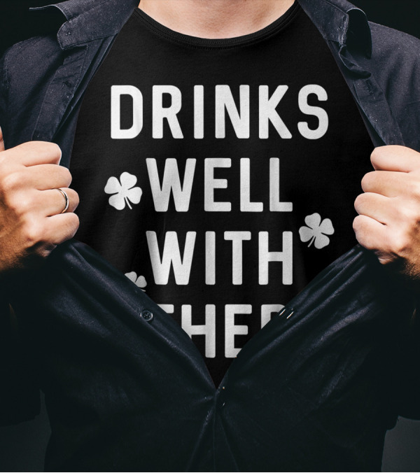 Drinks Well With Others St. Patrick's Day Clover T-Shirt
