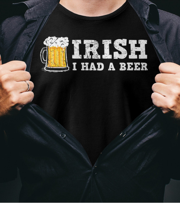 Irish I Had A Beer With Distressed St Patrick Day Drinking Mug T-Shirt