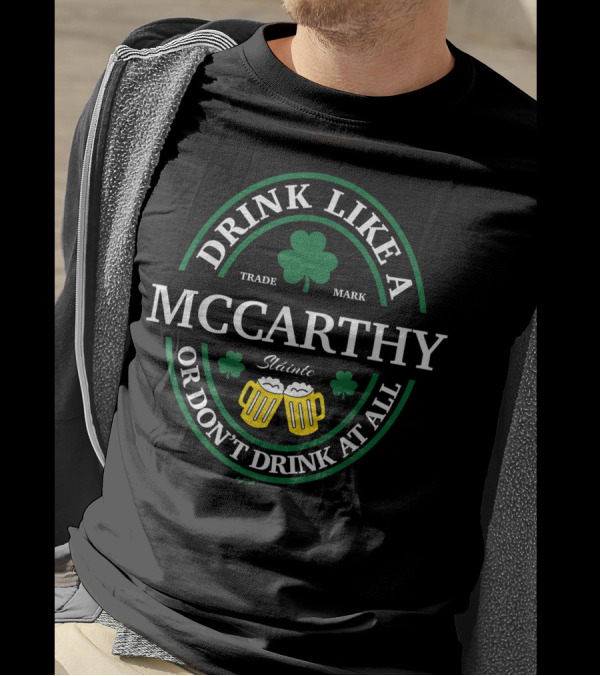 Drink Like A Mccarthy Sláinte Shamrock Or Don’t Drink At All T-Shirt