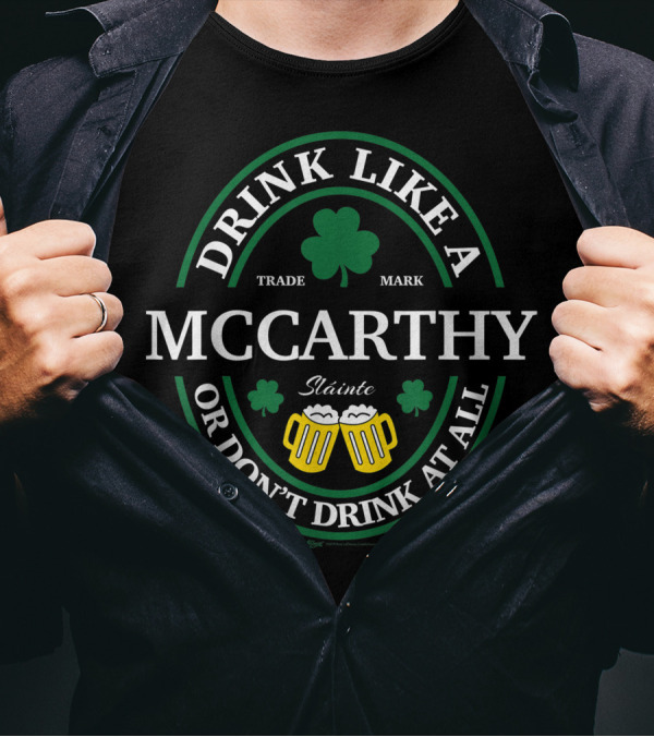 Drink Like A Mccarthy Sláinte Shamrock Or Don’t Drink At All T-Shirt