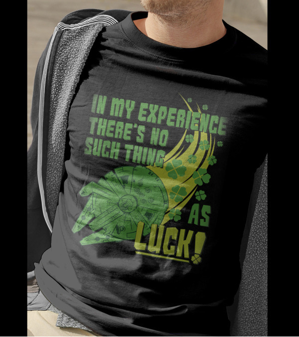 Star Wars St. Patrick's Day In My Experience There's No Such Thing As Luck With Shamrocks And Millennium Falcon T-Shirt