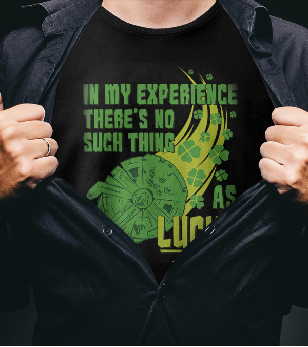 Star Wars St. Patrick's Day In My Experience There's No Such Thing As Luck With Shamrocks And Millennium Falcon T-Shirt