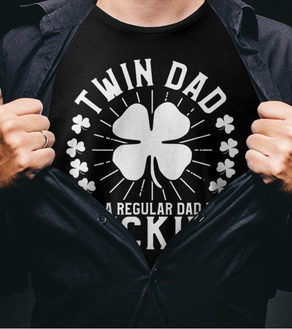 Twin Dad Like A Regular Dad But Luckier St. Patrick's Day Father Of Twins T-Shirt