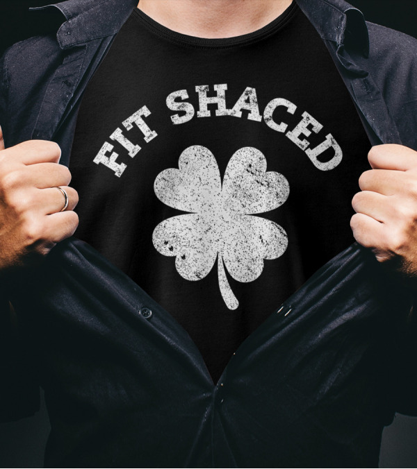 Fit Shaced Shamrock Saint Patrick Day T-Shirt