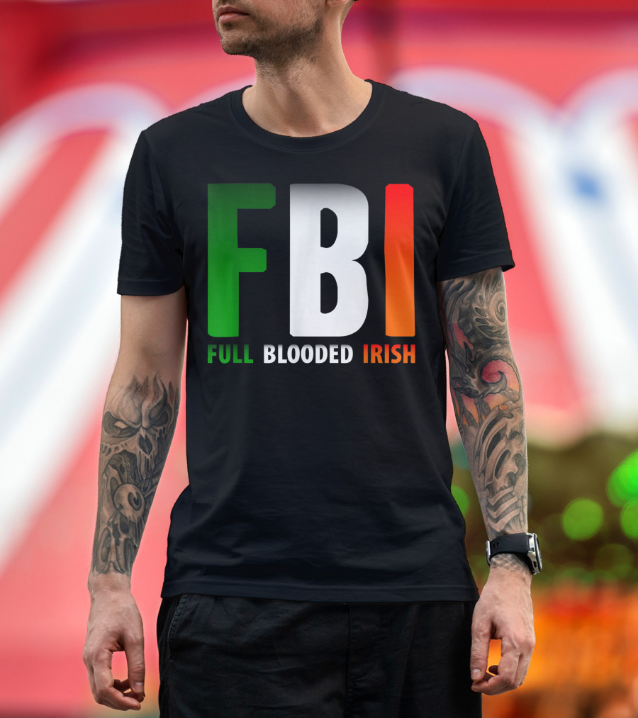 StPatrick's Day FBI Full Blooded Irish Green White Orange T-Shirt