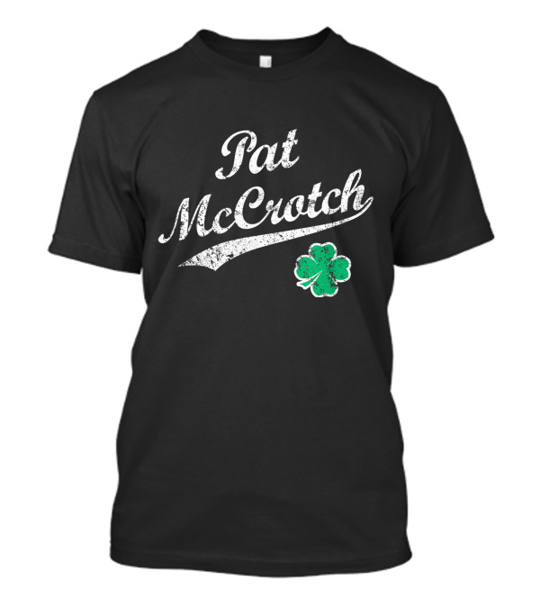 Pat Mccrotch Funny Irish Name Shamrock T-Shirt