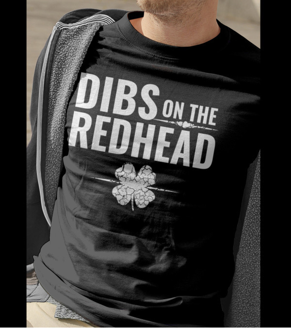 Dibs On The Redhead St. Patrick's Day Shamrock T-Shirt
