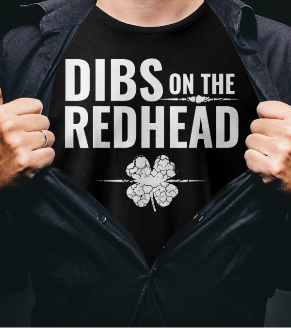 Dibs On The Redhead St. Patrick's Day Shamrock T-Shirt