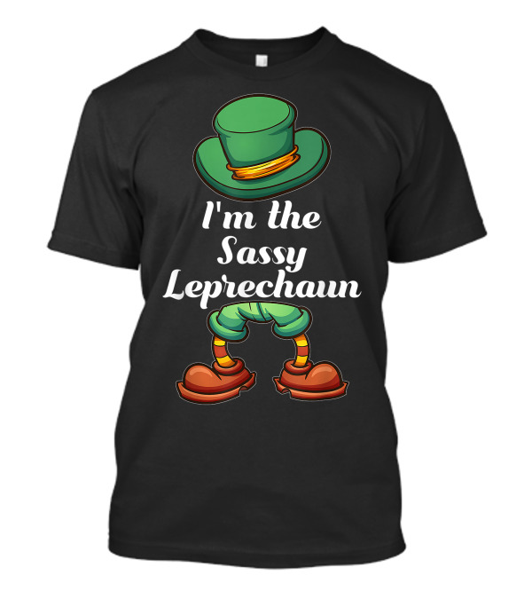 I'm The Sassy Leprechaun Matching Outfit With Hat And Shoes T-Shirt