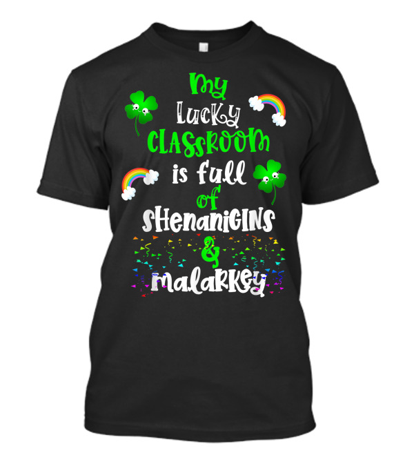 My Lucky Classroom Is Full Of Shenanigans And Malarkey T-Shirt
