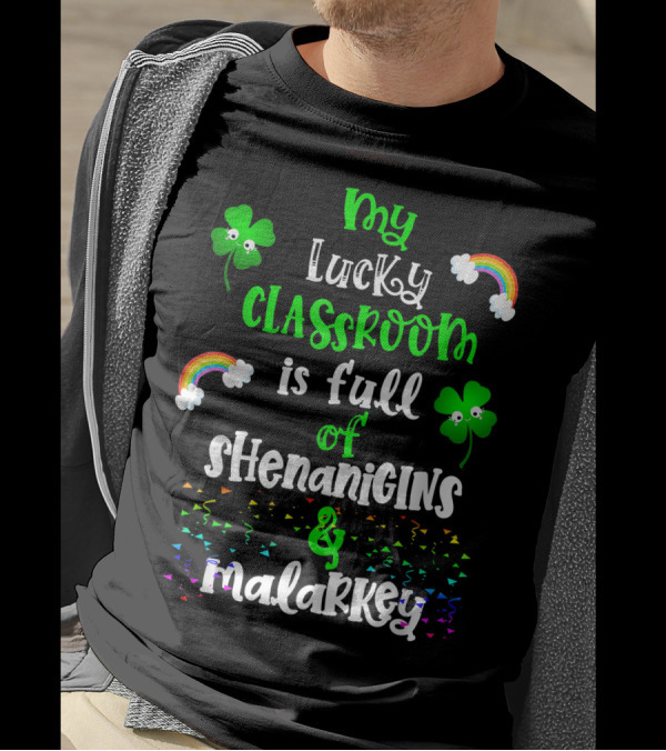 My Lucky Classroom Is Full Of Shenanigans And Malarkey T-Shirt