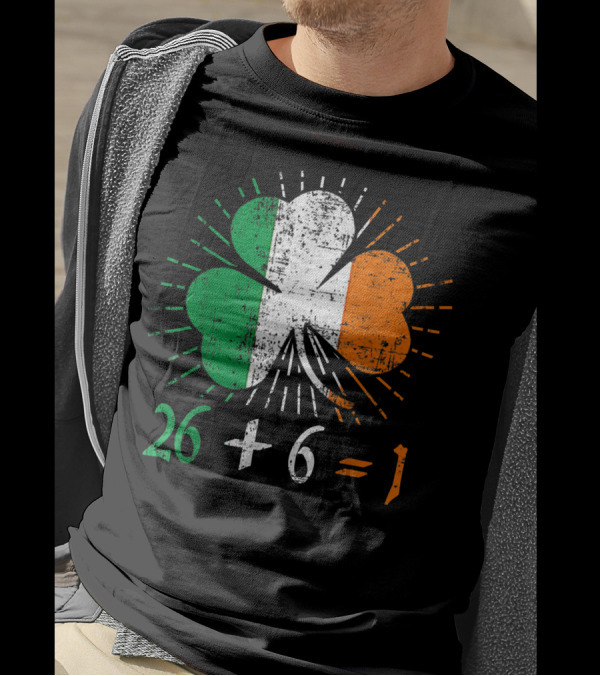 26 + 6 = 1 Green Irish Unity St. Patrick's Day Lucky Shamrock Flag T-Shirt