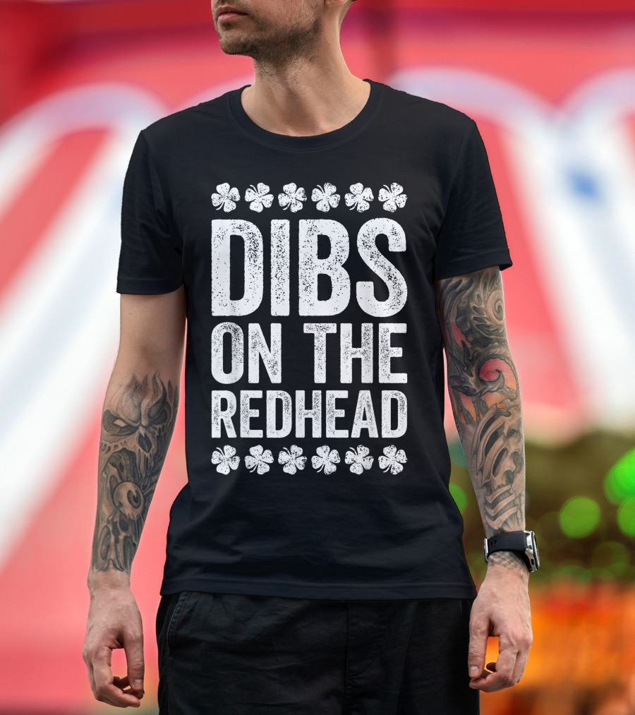 Dibs On The Redhead Shamrock Four Leaf Clover St. Patrick's Day T-Shirt