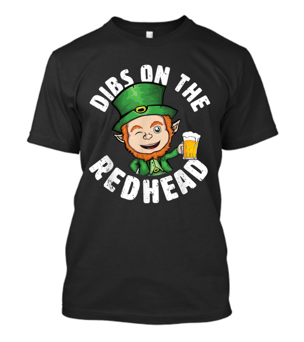 Dibs On The Redhead Saint Patrick's Day Funny Leprechaun Beer Winking T-Shirt