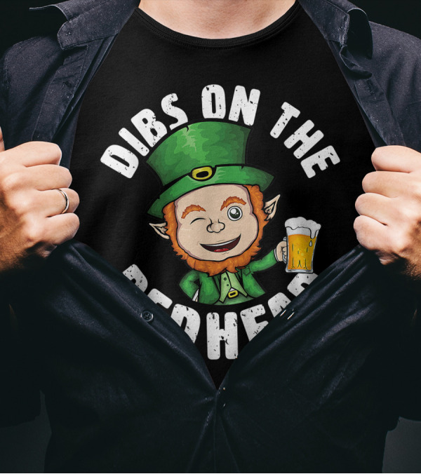 Dibs On The Redhead Saint Patrick's Day Funny Leprechaun Beer Winking T-Shirt