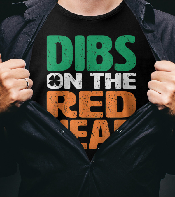 Dibs On The Redhead Saint Patrick's Day Irish Flag Colors Shamrock T-Shirt