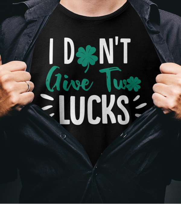 I Don't Give Two Lucks Shamrock T-Shirt