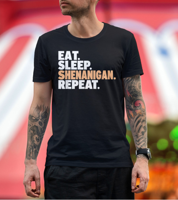 Premium T-Shirt: Eat Sleep Shenanigan Repeat Funny Mischief Maker Routine T-Shirt Eat Sleep Shenanigan Repeat Funny Mischief Maker Routine T-Shirt