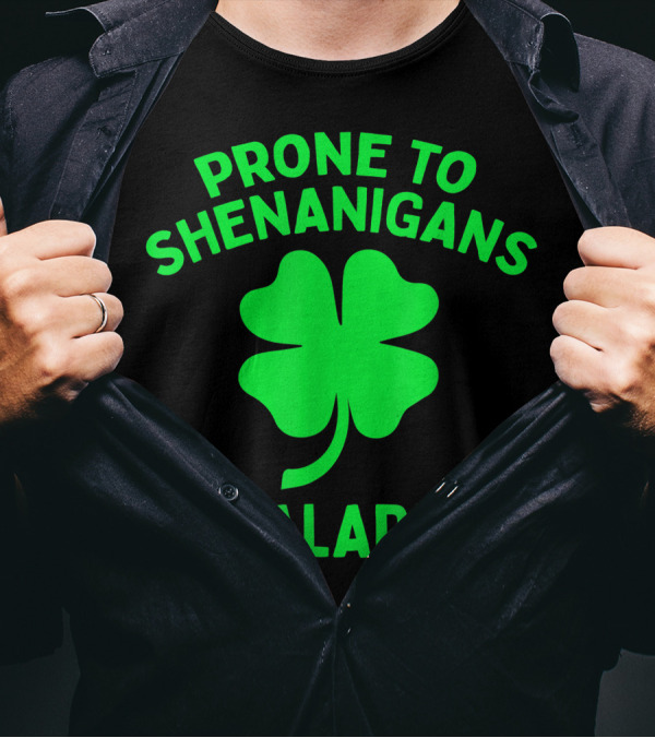 Prone To Shenanigans And Malarkey Clover T-Shirt