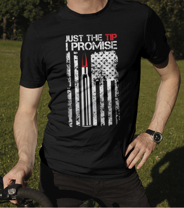 Just The Tip I Promise Bullet American Flag Veteran T-Shirt