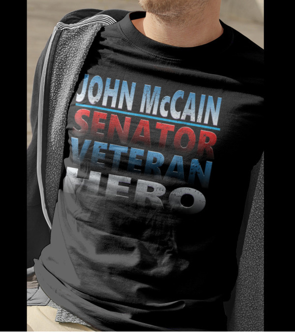 John McCain Senator Veteran Hero T-Shirt